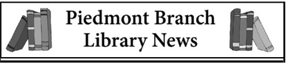 Piedmont Branch Library News